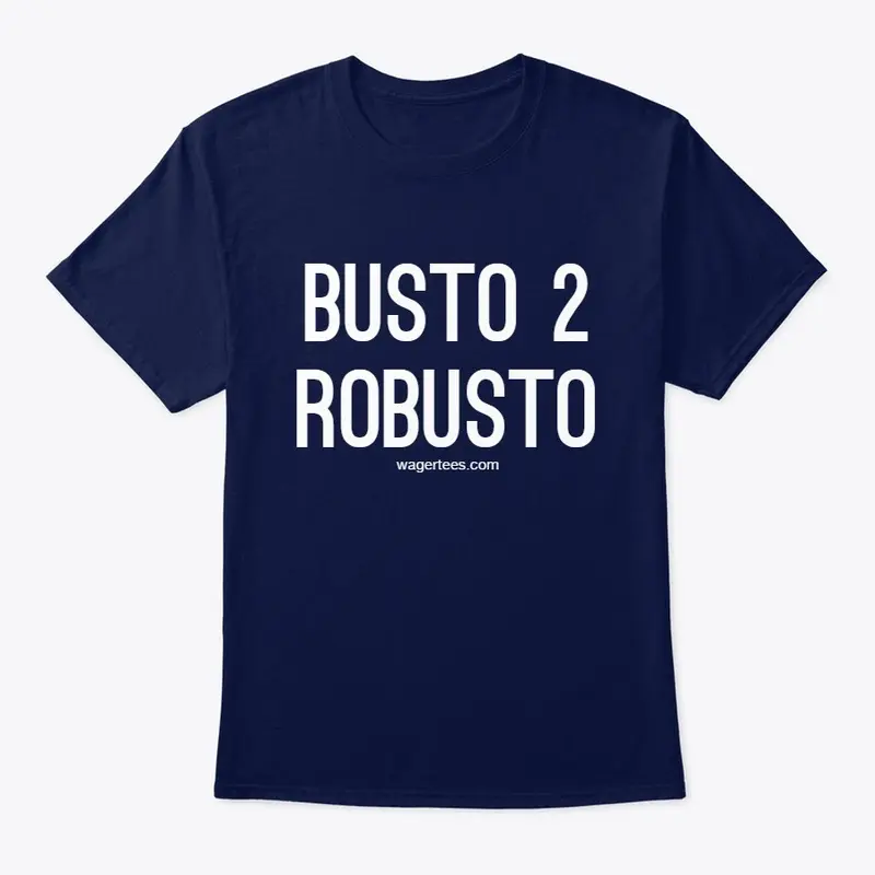 Busto To Robusto